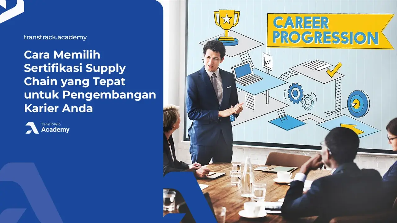 Cara Memilih Sertifikasi Supply Chain yang Tepat untuk Pengembangan Karier Anda Sertifikasi Supply Chain