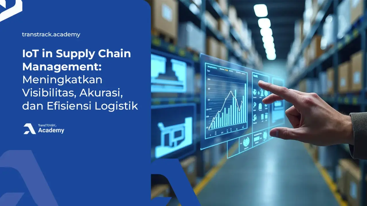 IoT in Supply Chain Management: Meningkatkan Visibilitas, Akurasi, dan Efisiensi Logistik IoT in Supply Chain Management