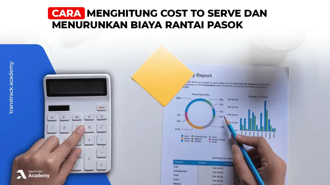 Cara Menghitung Cost to Serve dan Menurunkan Biaya Rantai Pasok Cost to Serve