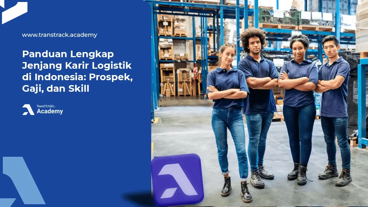 Panduan Lengkap Jenjang Karir Logistik di Indonesia: Prospek, Gaji, dan Skill Karir Logistik