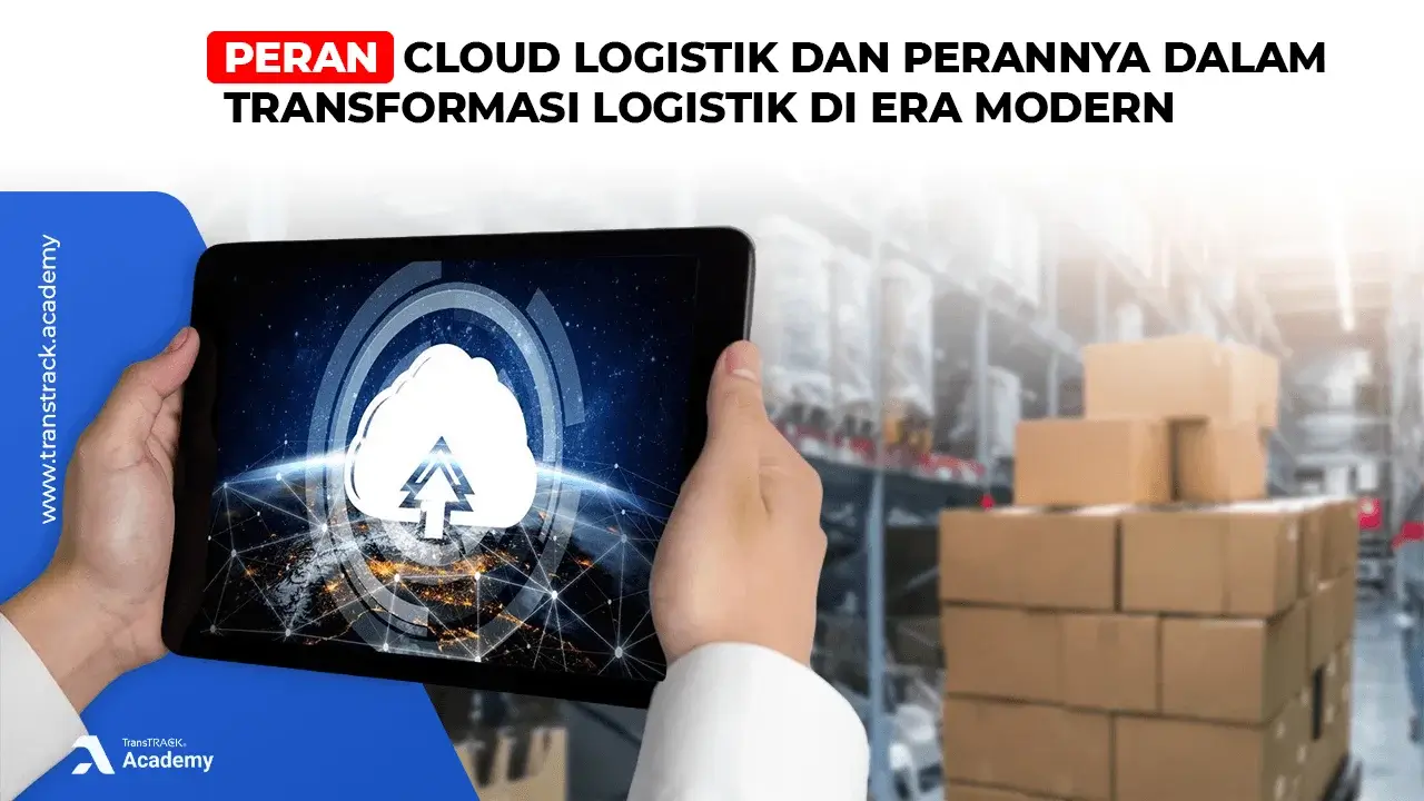 Peran Cloud Logistik dan Perannya dalam Transformasi Logistik di Era Modern Cloud Logistik